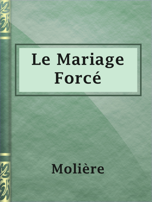 Title details for Le Mariage Forcé by Molière - Available